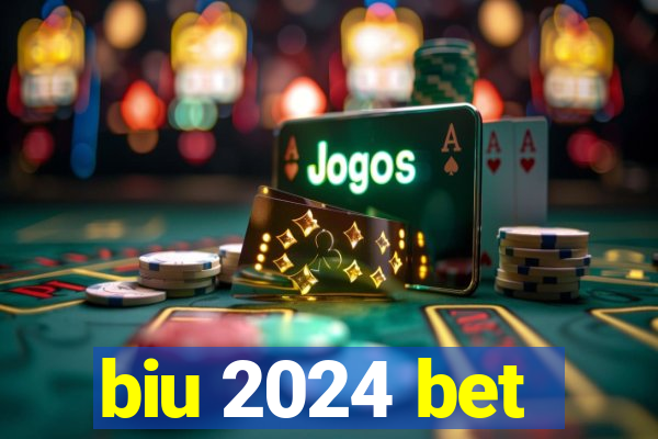 biu 2024 bet